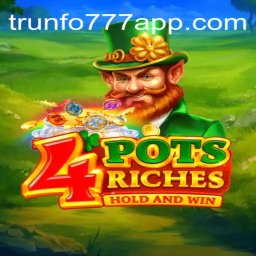 Tudo Sobre o Jogo 4potsriches no Universo Trunfo777.Com